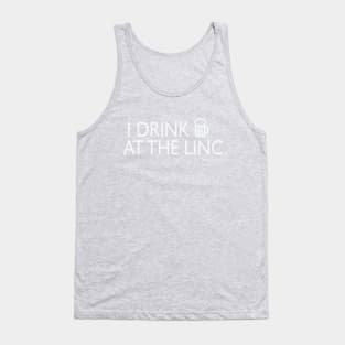I Drink at the Linc Tank Top